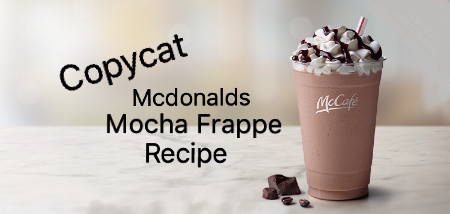 Mcdonald S Mocha Frappe Copycat Recipe